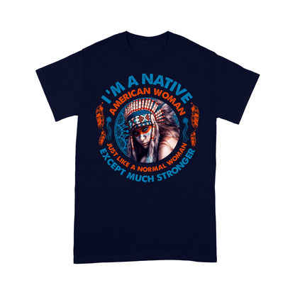 i am a native american woman - Standard T-Shirt