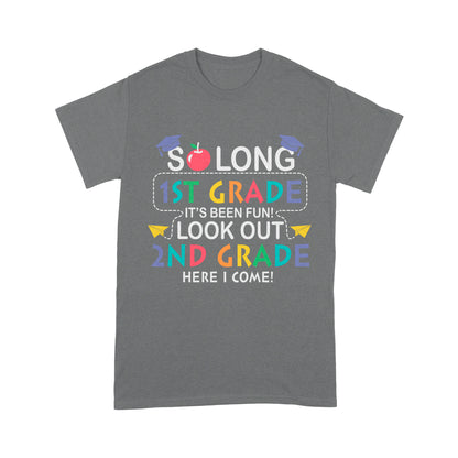 So long 1St Grade It's Been Fun! Look Out 2ND Grade Here I Come Standard T-Shirt