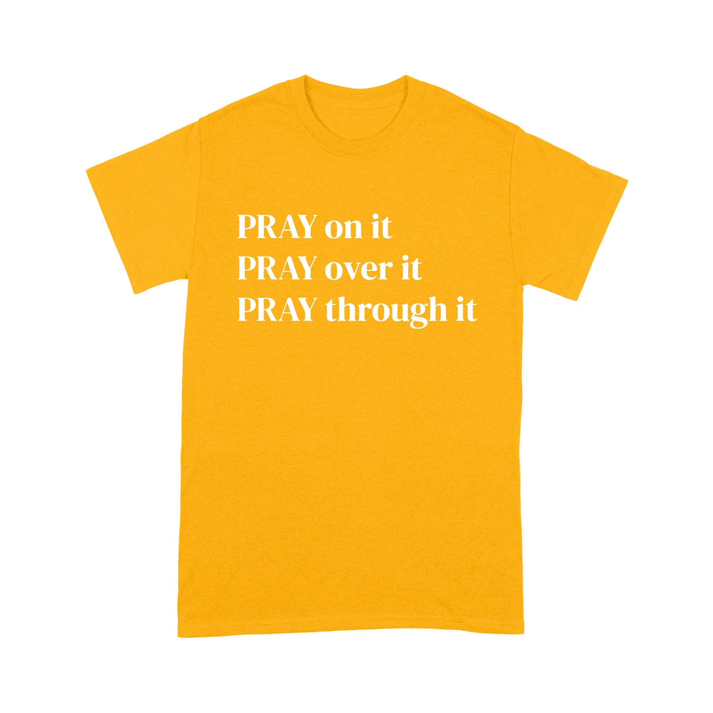 Pray on it Pray over it Pray through it Christian T-Shirt