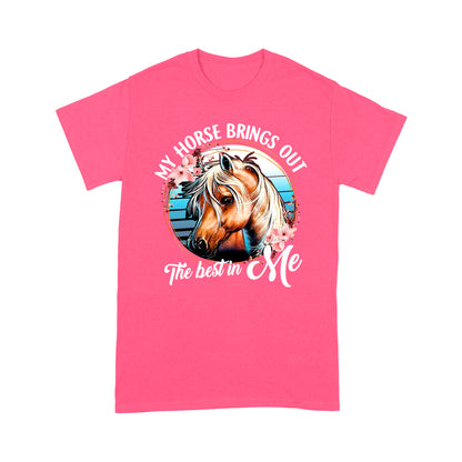 Horse T-shirt My Horse Brings Out The Best In Me MEI