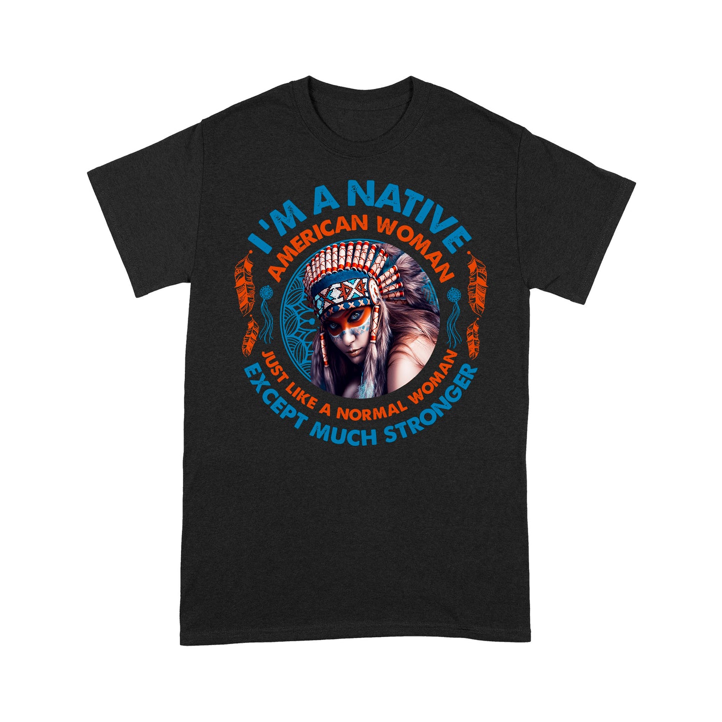 i am a native american woman - Standard T-Shirt