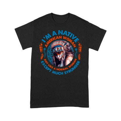 i am a native american woman - Standard T-Shirt