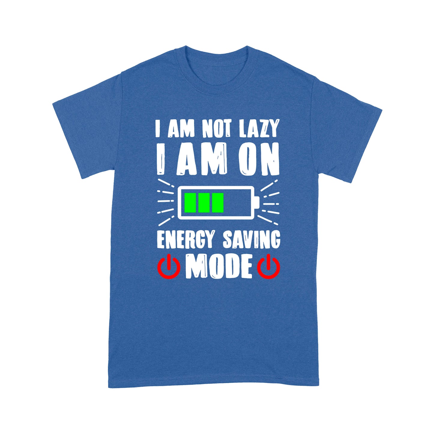 I am not lazy I am on Energy Saving Mode T-Shirt