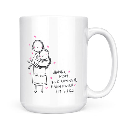 Best Gift For Mom White Mug Thanks For Loving Me
