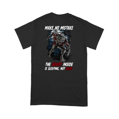 Make No Mistake, The Beast Inside Is Sleeping, Not Dead T-Shirt