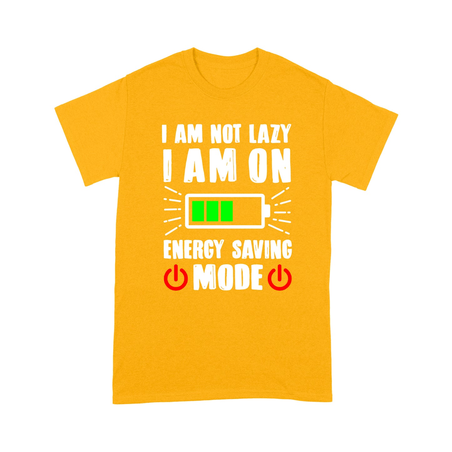 I am not lazy I am on Energy Saving Mode T-Shirt
