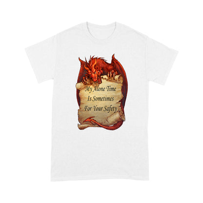 Dragon T-shirt My Alone Time Is Sometimes For Your Safety MEI