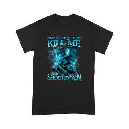 Dragon That Which Does Not Kill Me Should Run Standard T-shirt HG