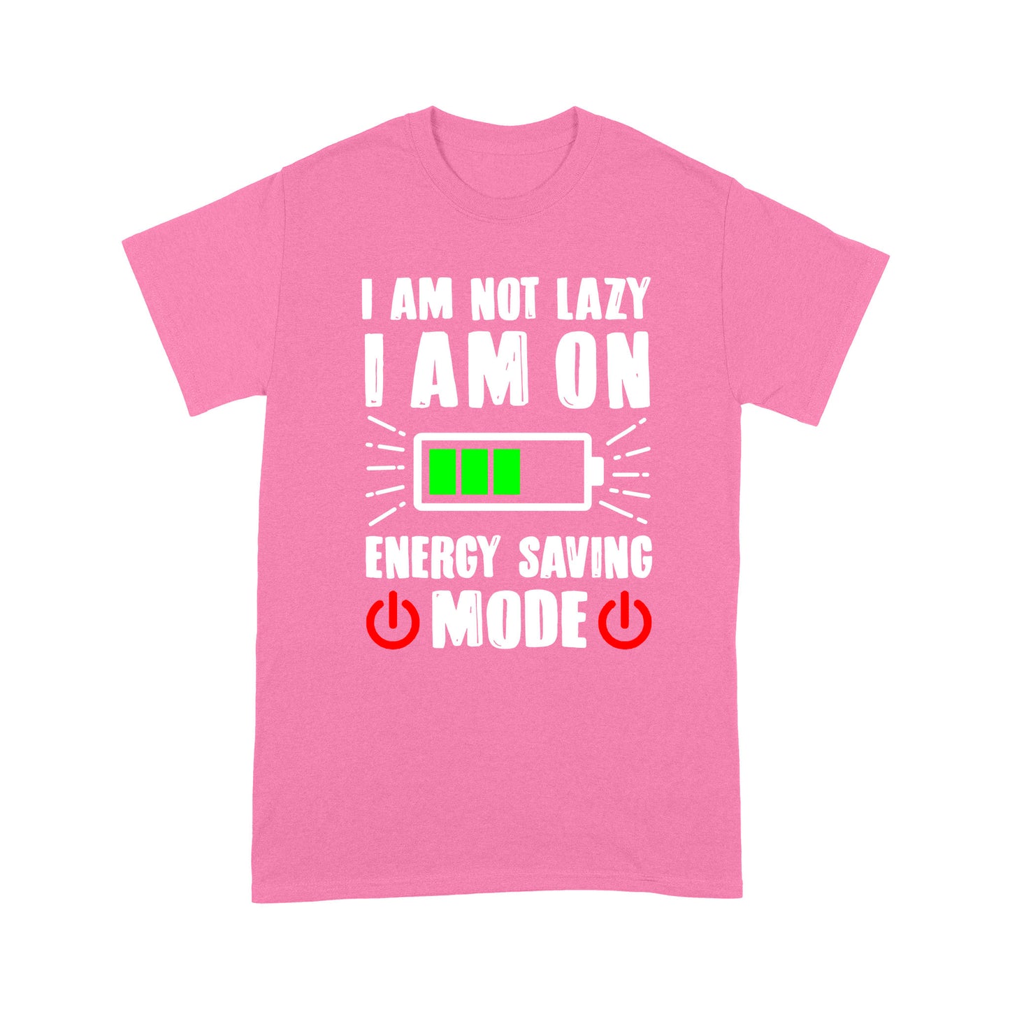 I am not lazy I am on Energy Saving Mode T-Shirt
