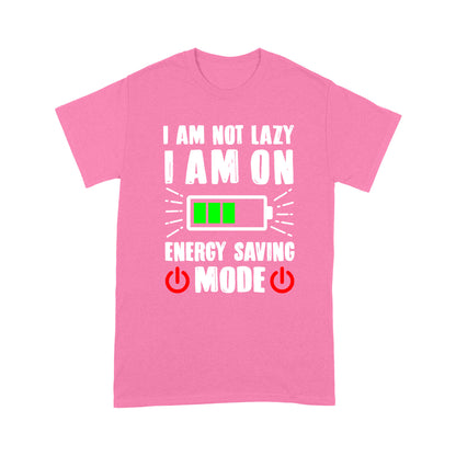 I am not lazy I am on Energy Saving Mode T-Shirt