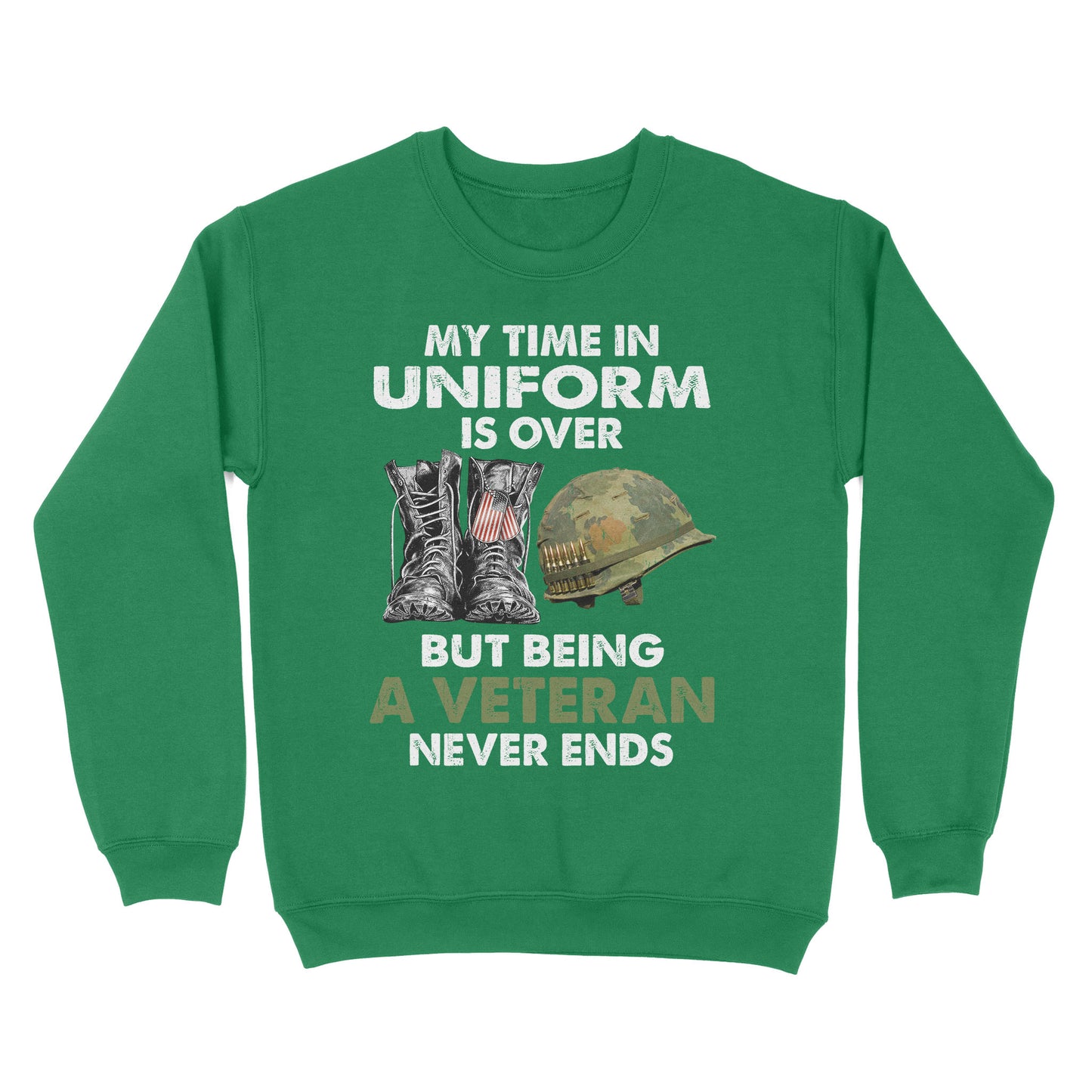 My Time In Uniform Is Over But Being A Veteran Never Ends Standard Crew Neck Sweatshirt