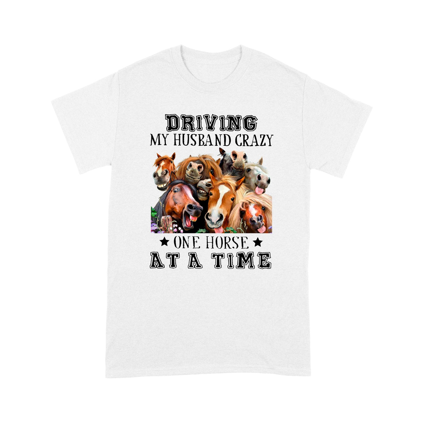 Horses T-shirt Driving My Husband Crazy One Horse At A Time MEI