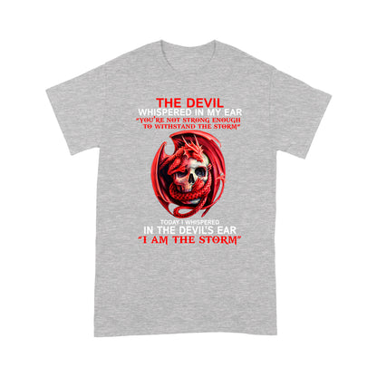 Dragon Skull T-shirt Today I Whispered In The Devil's Ear I Am The Storm MEI