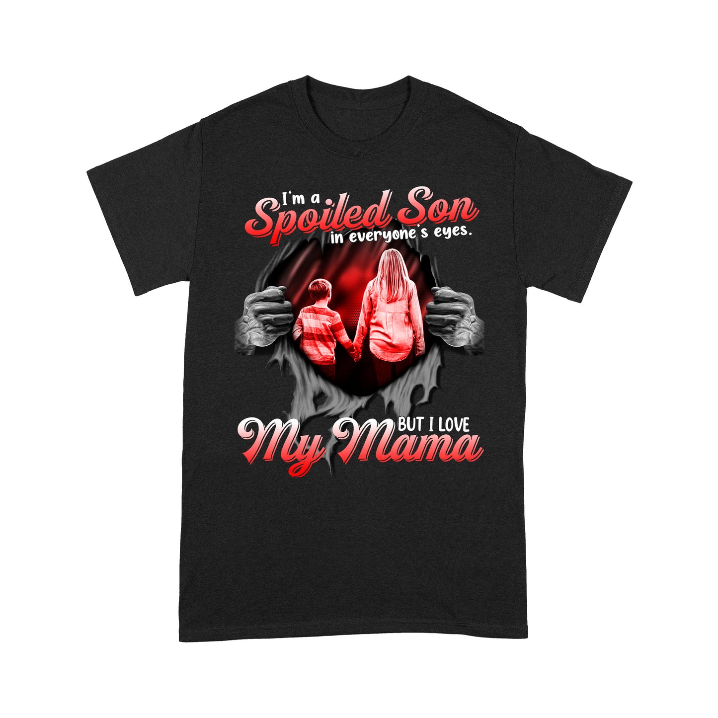 I'm a Spoiled Son In My Everyone's Eyes. But I Love My Mama Tshirt PL