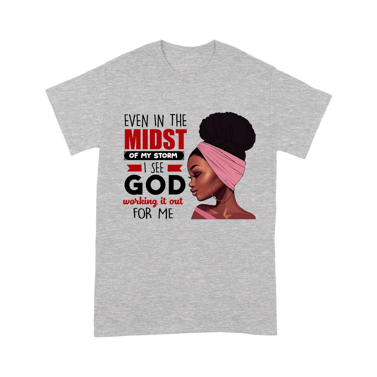 Even In The Midst Of My Storm Special Black Girl T-shirt