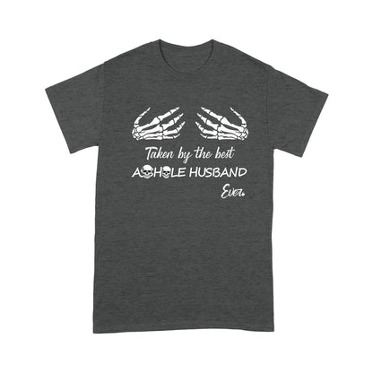 Taken By The Best Asshole Husband Ever Standard T-shirt