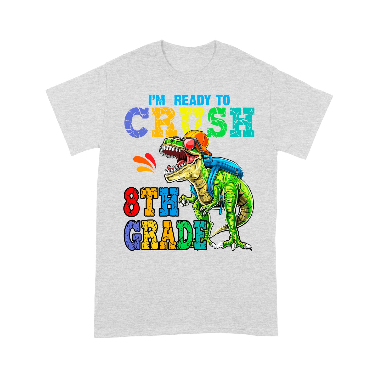 I'm Ready To Crush 8th Grade Amazing Gift For Kids