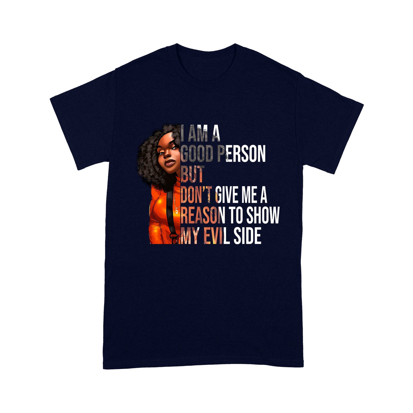 I Am A Good Person But Don't Give Me A Reason To Show My Evil Side Standard T-Shirt, Unique Gift For Black Girls & Women