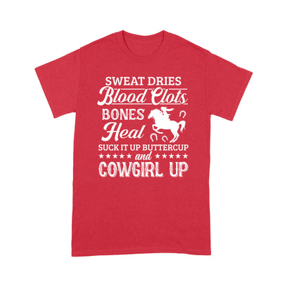 Cowgirl T-shirt Sweat Dries Blood Clots Bones head Suck It Up Buttercup And Cowgirl Up MEI