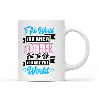 Best Gift For Mother White Mug To Us You Are The World