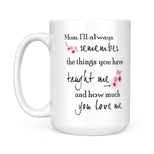 Best Gift For Mom White Mug I'll Always Remember