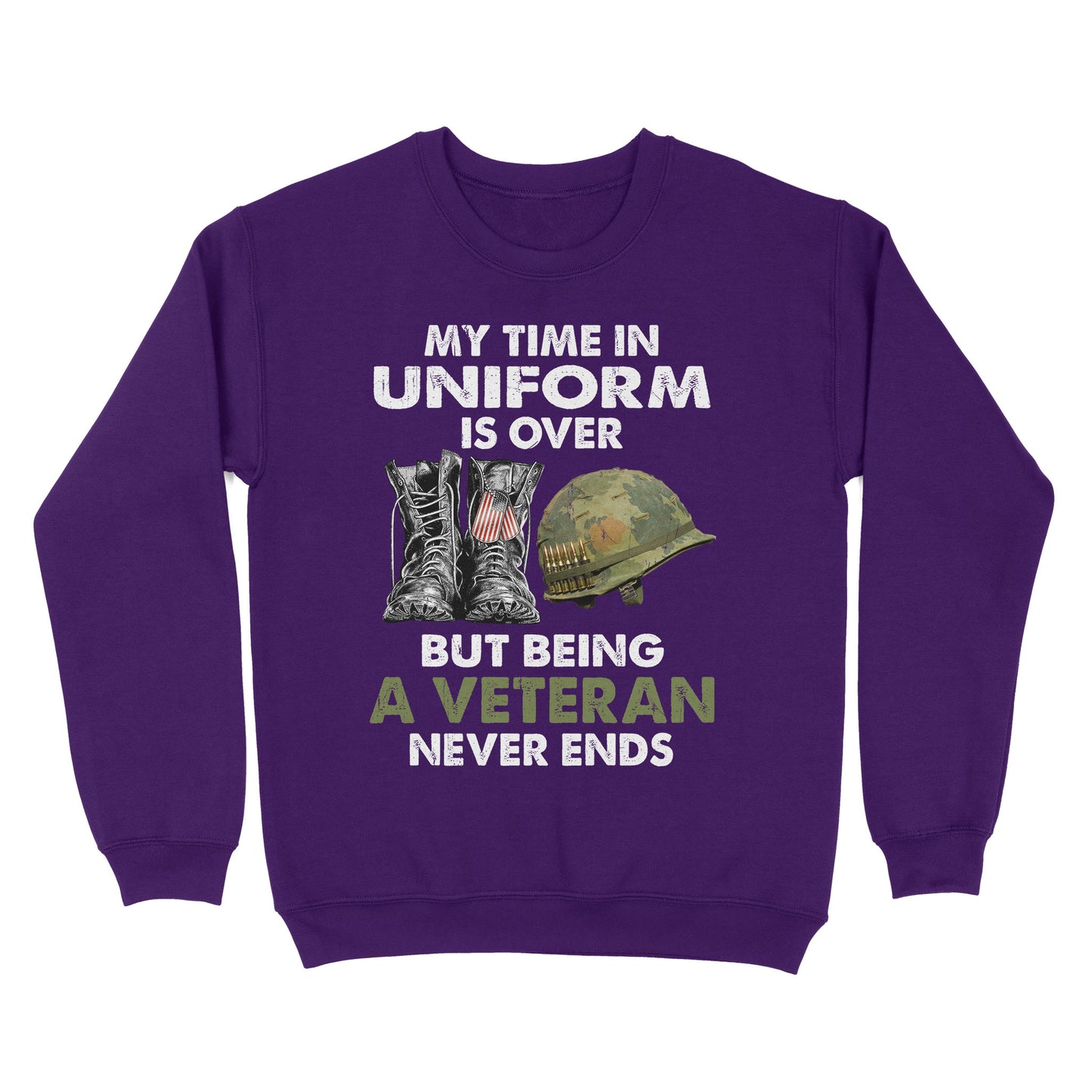 My Time In Uniform Is Over But Being A Veteran Never Ends Standard Crew Neck Sweatshirt