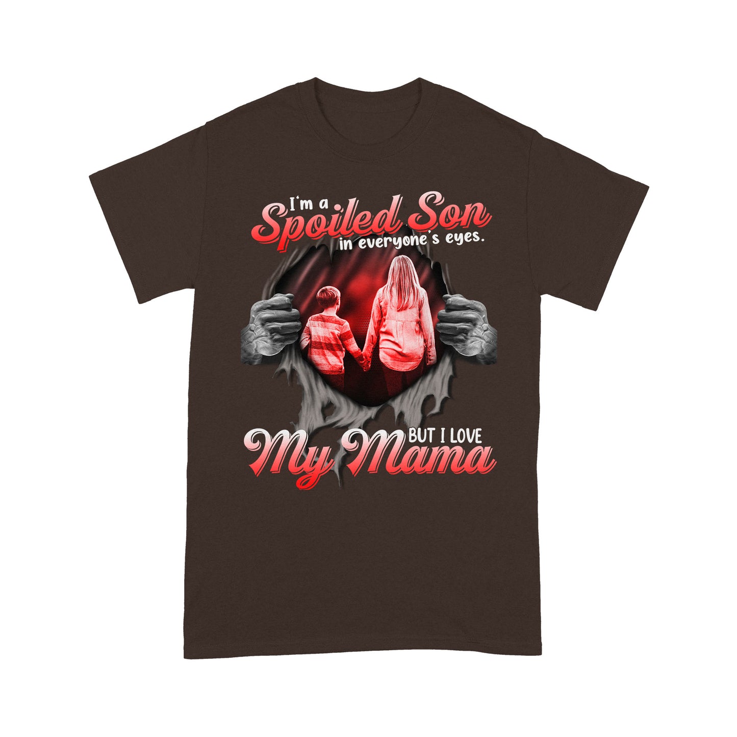 I'm a Spoiled Son In My Everyone's Eyes. But I Love My Mama Tshirt PL