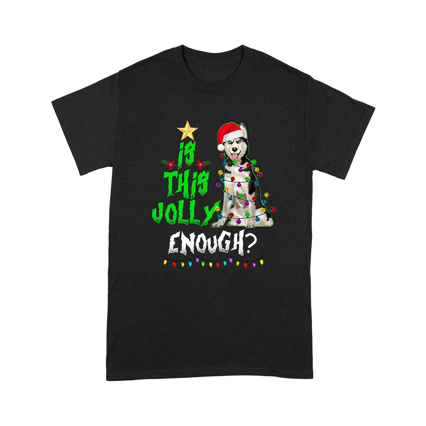 Dog Is This Jolly Enough Standard T-shirt HG