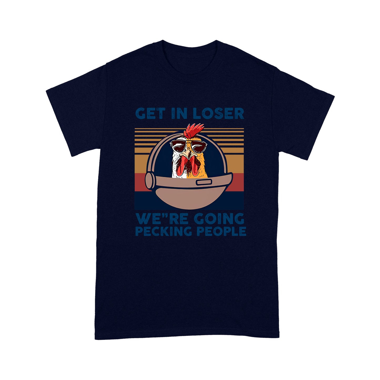 Chicken Get In Loser Deluxe T-shirt ML