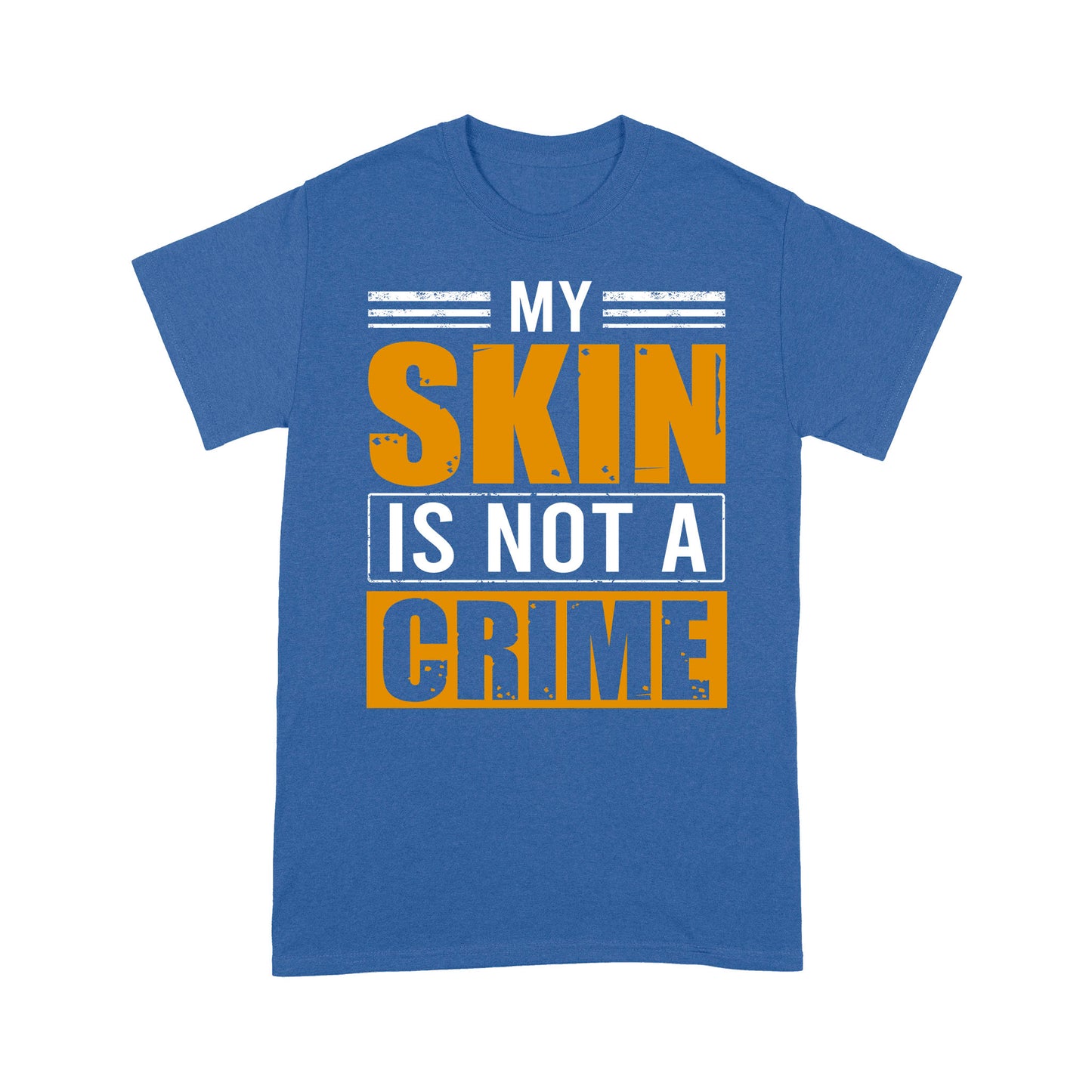My Skin Is Not A Crime Black Woman T-Shirt Special Gift