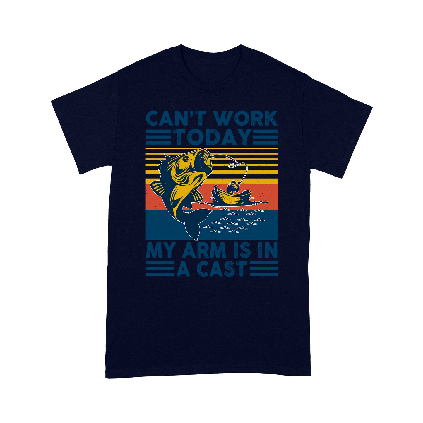 Can't work today my arm is in a cast fishing T-shirt HC