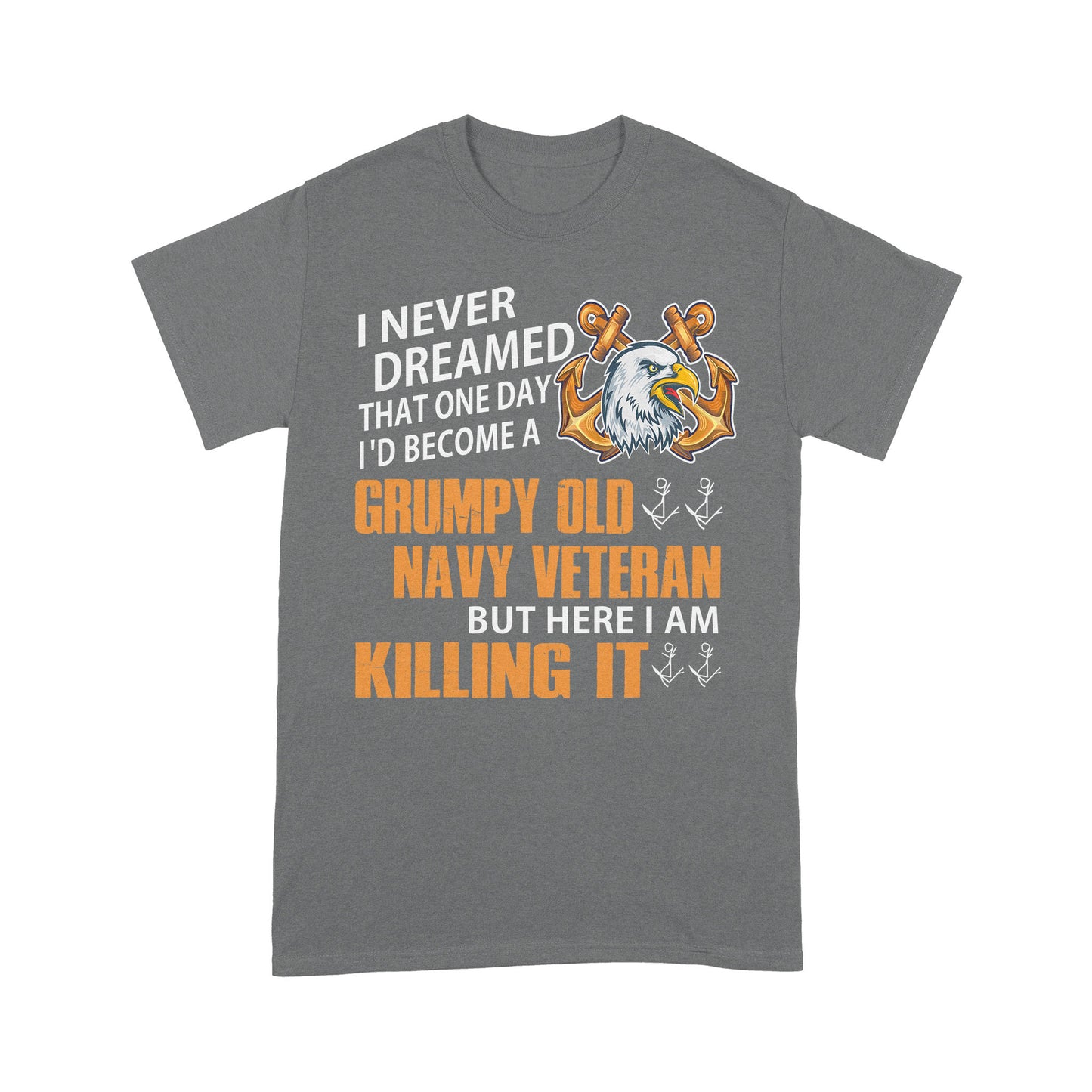 Grumpy Old Navy Veteran Standard T-Shirt Amazing Gift For Dad Papa Grandpa