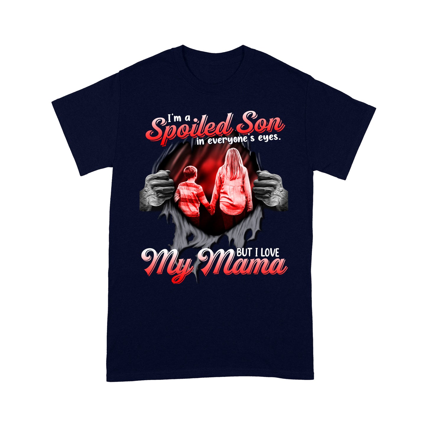 I'm a Spoiled Son In My Everyone's Eyes. But I Love My Mama Tshirt PL