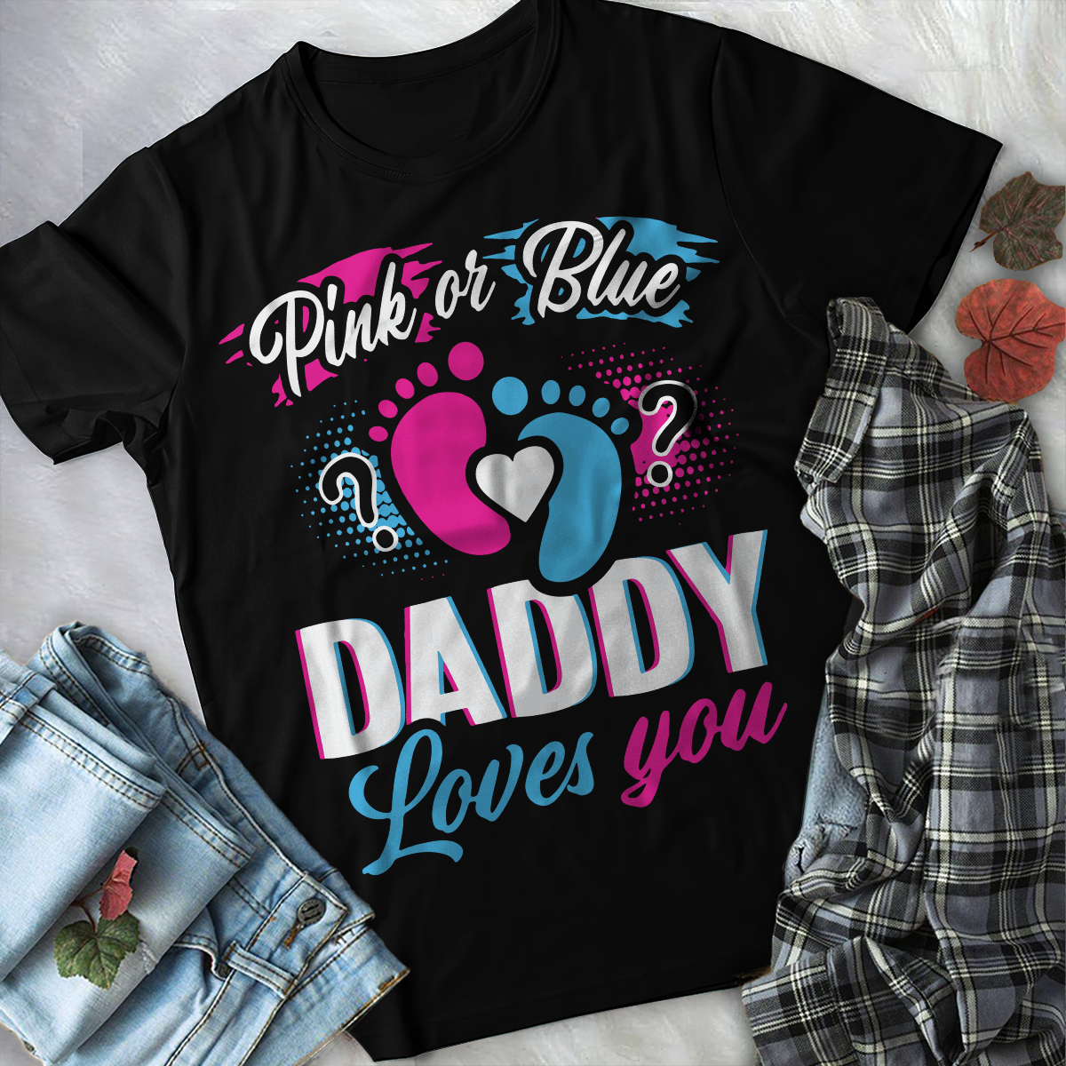 Pink Or Blue Daddy Love You T-Shirt