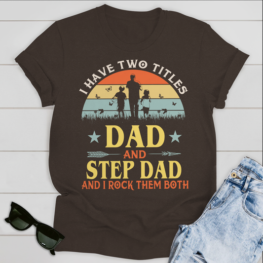 I Have Two Titles Dad And Step Dad Standard T-shirt