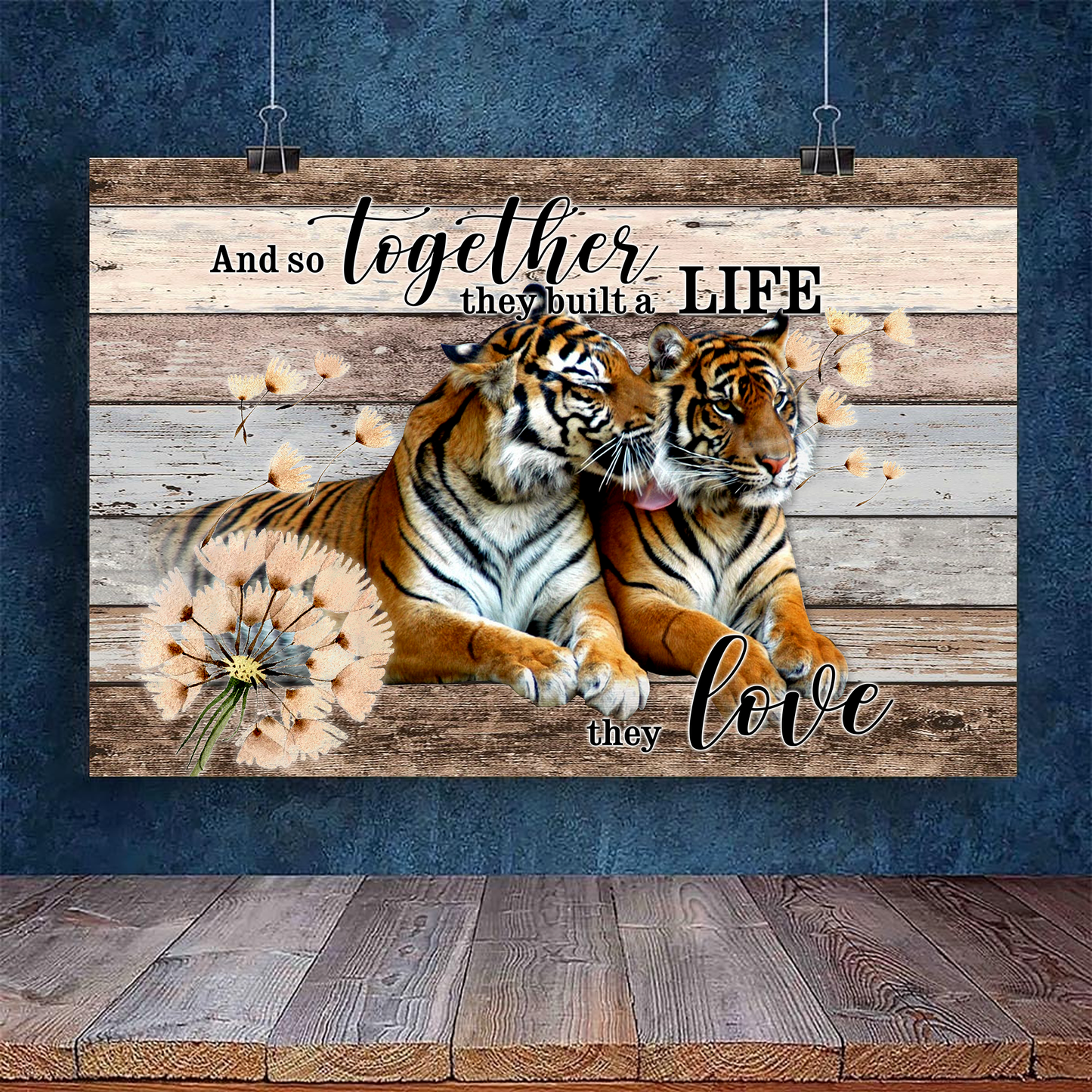 CANVAS - Tiger -Wedding Anniversary And so together they built a life they love