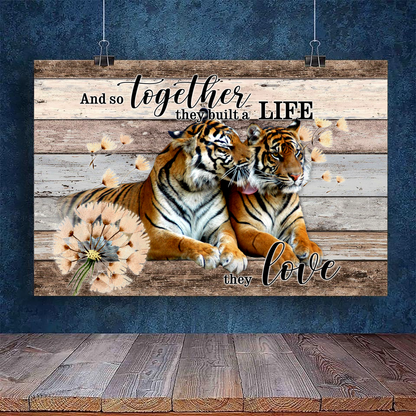 CANVAS - Tiger -Wedding Anniversary And so together they built a life they love