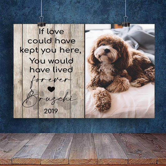 If Love Have Kept You You Here Personalized Canvas Poster Best Gift For Dog Lover Home Decor