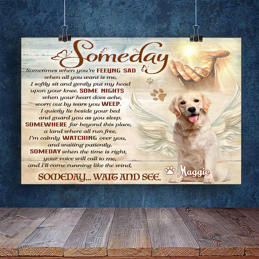 Someday Wait And See Canvas Poster Best Gift For Dog Lover Home Decor