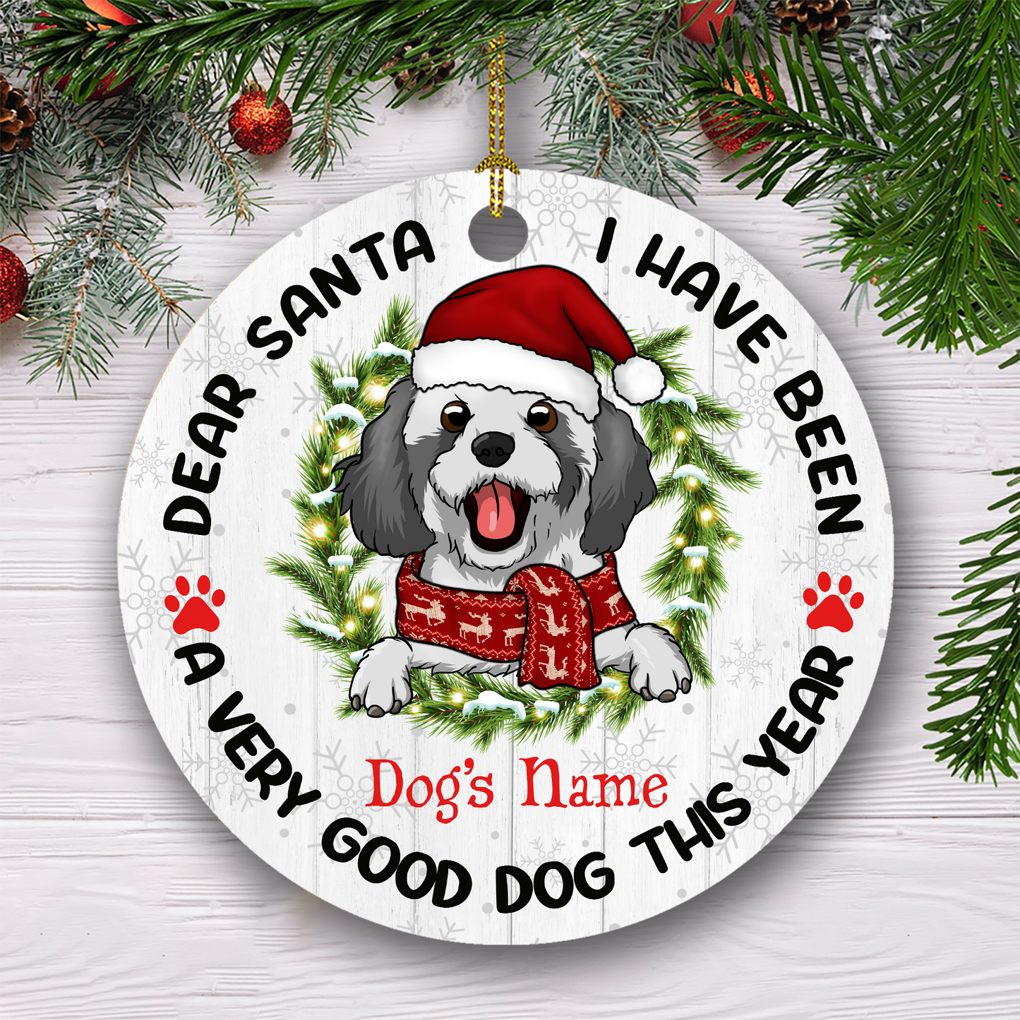 Dear Santa I Have Been A Very Good Dog This Year Customized Ornament Christmas Gift For Dog Lovers Home Decor