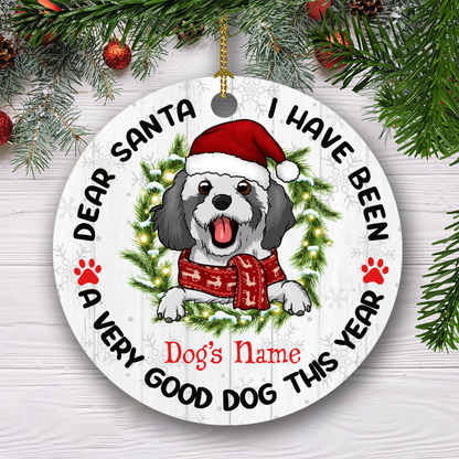Dear Santa I Have Been A Very Good Dog This Year Customized Ornament Christmas Gift For Dog Lovers Home Decor