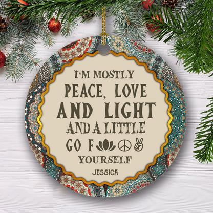 I'm Mostly Peace, Love And Light And A Little Go Yourself - Personalized Ceramic Ornament - Christmas Gift For Yoga Lovers