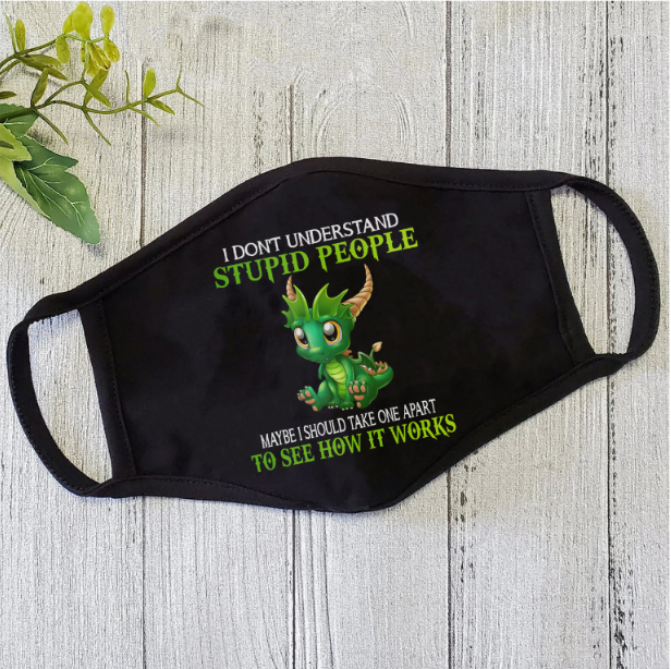Dragon I don't Understand Stupid People Polyblend Face Mask HG