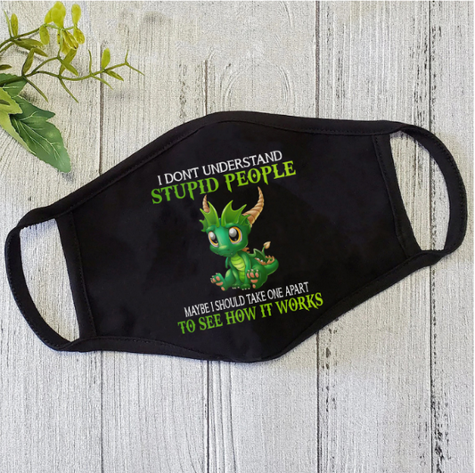 Dragon I don't Understand Stupid People Polyblend Face Mask HG