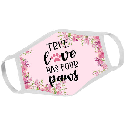 True Love Four Paws Dog Mom Pink Face Mask DL
