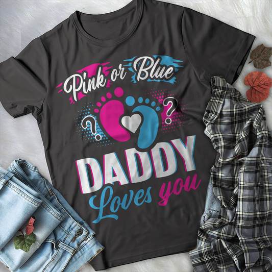 Pink Or Blue Daddy Love You T-Shirt