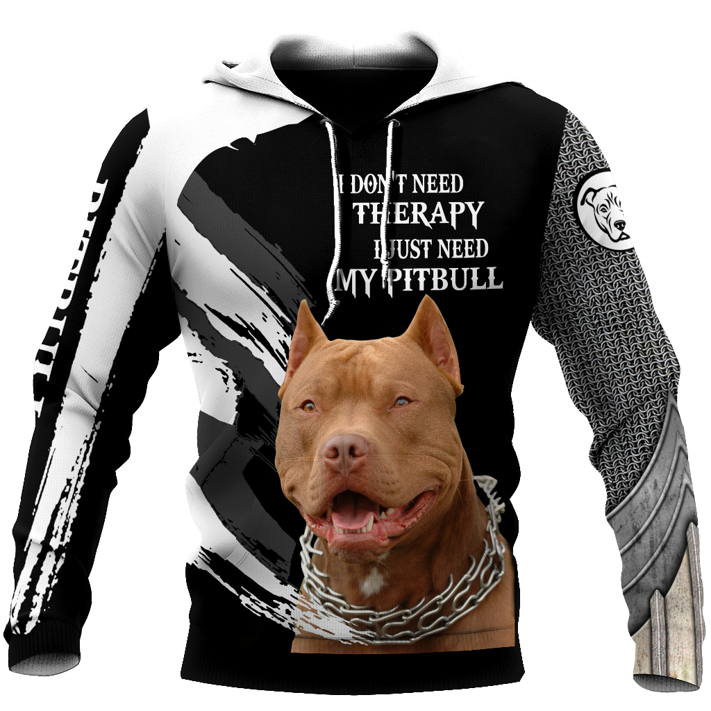 I Don't Need Therapy I Just Need My Pitbull Hoodie Shirt for Men and Women TN05102003