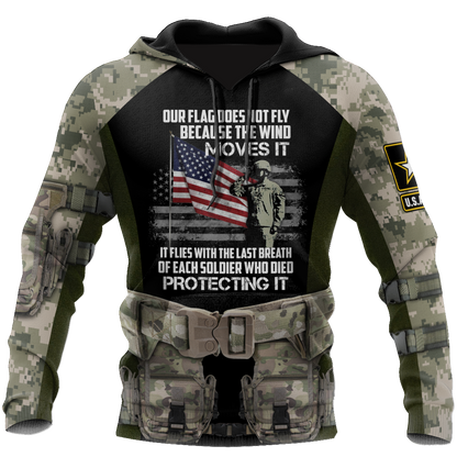 Army Veteran Our Flag Does Not Fly Because The Wind 3d shirts Proud Military