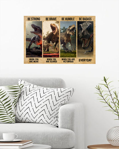 Dinosaur Be Strong Brave Humble Badass Poster Horizontal HC
