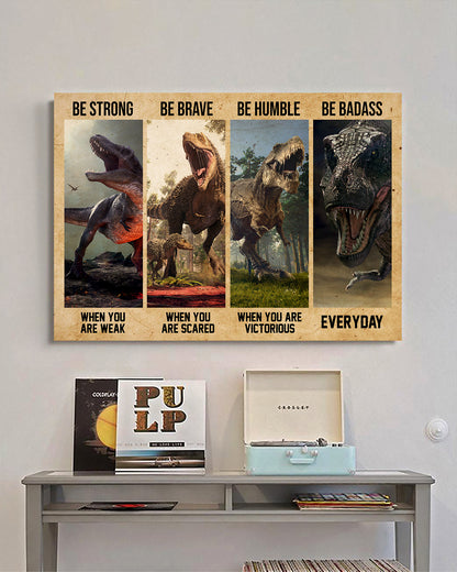 Dinosaur Be Strong Brave Humble Badass Poster Horizontal HC